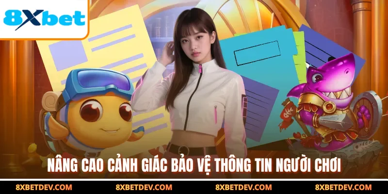 nâng cao cảnh giác bảo vệ thôn tin người chơi